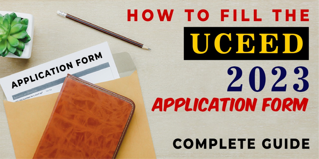 How to Fill the UCEED 2023 Application Form – Complete Guide